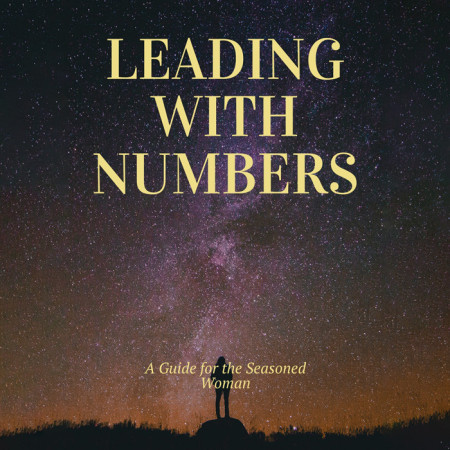 Leading with Numbers: A Guide for the Seasoned Woman