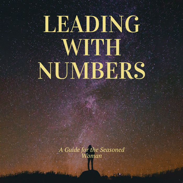 Leading with Numbers: A Guide for the Seasoned Woman