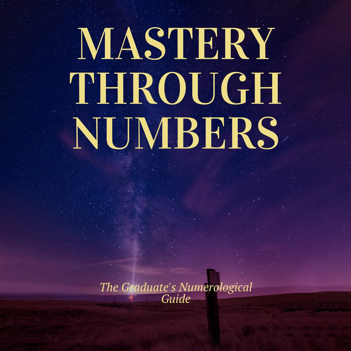 Mastery Through Numbers: The Graduate’s Numerological Guide