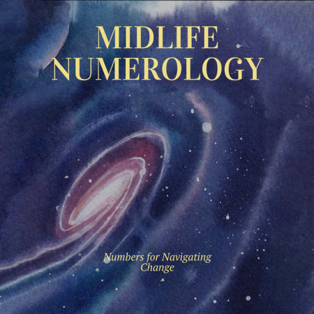 Midlife Numerology: Numbers for Navigating Change