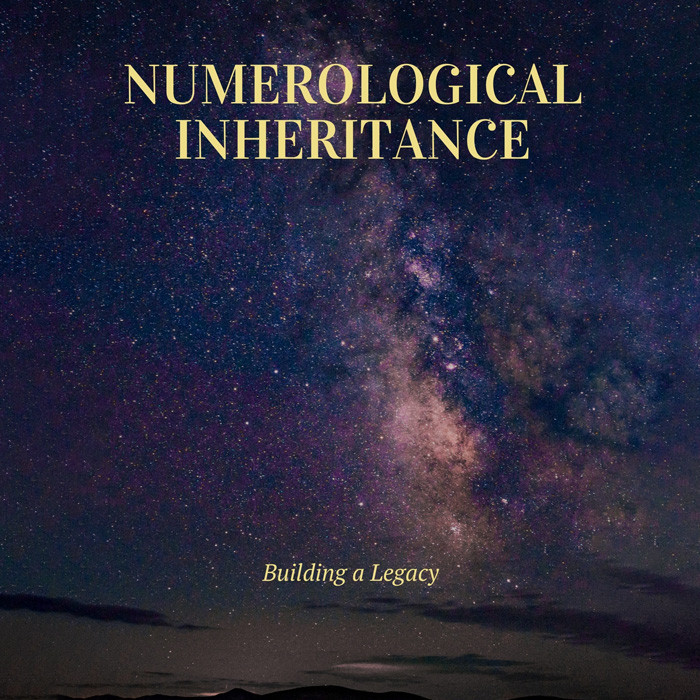 Numerological Inheritance: Building a Legacy