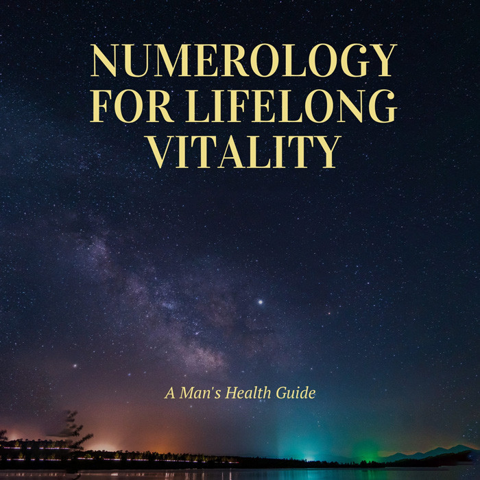 Numerology for Lifelong Vitality: A Man's Health Guide